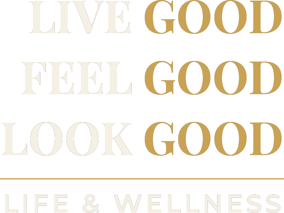 Live Good • Feel Good • Look Good